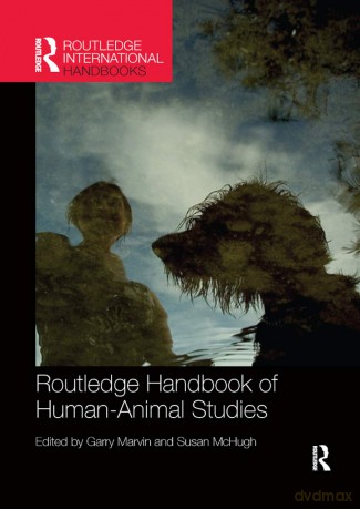 Routledge Handbook of Human-Animal Studies (Routledge International Handbooks) - Garry Marvin [KSIĄŻKA]
