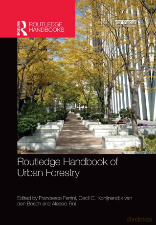 Routledge Handbook of Urban Forestry (Routledge Environment and Sustainability Handbooks) [KSIĄŻKA]