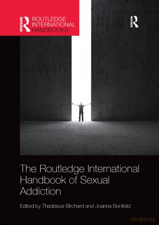 Routledge International Handbook of Sexual Addiction (Routledge International Handbooks) - Thaddeus Birchard [KSIĄŻKA]