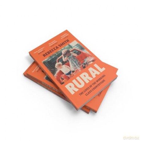 Rural: The Lives of the Working Class Countryside: 'Thoughtful, moving, honest' - Cal Flyn - Rebecca Smith [KSIĄŻKA]