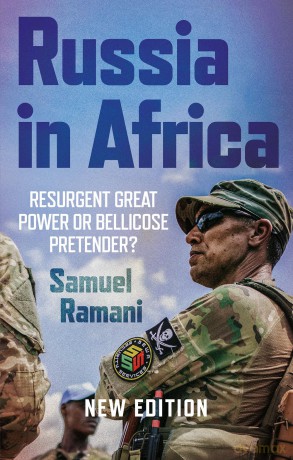 Russia in Africa: Resurgent Great Power or Bellicose Pretender - Samuel Ramani [KSIĄŻKA]