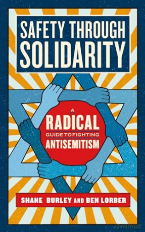 Safety Through Solidarity: A Radical Guide to Fighting Antisemitism (Activist Citizens' Library) - Shane Burley [KSIĄŻKA]
