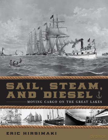 Sail, Steam, and Diesel: Moving Cargo on the Great Lakes [KSIĄŻKA]