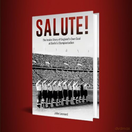 Salute: The Inside Story of England's Own Goal at Berlin's Olympiastadion - John Leonard [KSIĄŻKA]