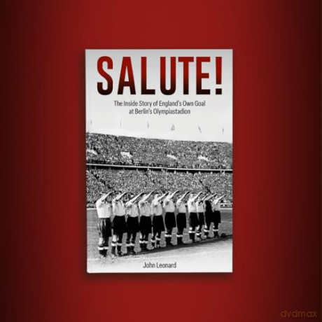 Salute: The Inside Story of England's Own Goal at Berlin's Olympiastadion - John Leonard [KSIĄŻKA]
