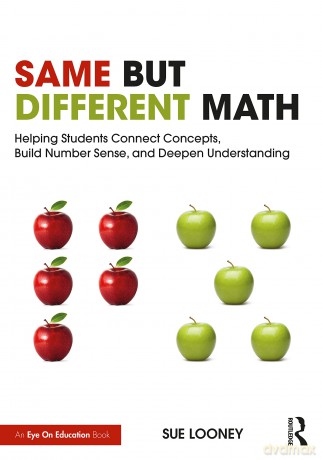 Same But Different Math: Helping Students Connect Concepts, Build Number Sense, and Deepen Understanding - Sue Looney [KSIĄŻKA]