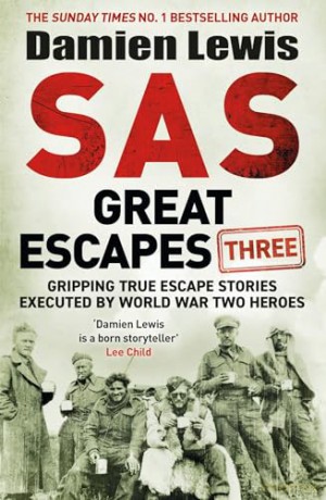 SAS Great Escapes Three: Gripping True Escape Stories Executed by World War Two Heroes - Damien Lewis [KSIĄŻKA]