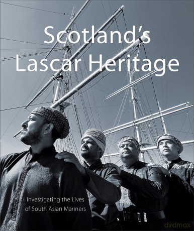 Scotland's Lascar Heritage: Investigating the Lives of South Asian Mariners [KSIĄŻKA]