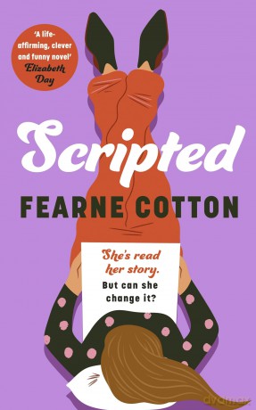 Scripted: The funny and life affirming new romance from the Sunday Times bestselling author - Fearne Cotton [KSIĄŻKA]