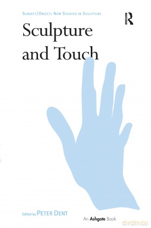 Sculpture and Touch (Subject/Object: New Studies in Sculpture) - Peter Dent [KSIĄŻKA]