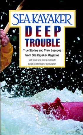 Sea Kayaker's Deep Trouble: True Stories and Their Lessons from Sea Kayaker Magazine (INTERNATIONAL MARINE-RMP) - George Gronseth [KSIĄŻKA]