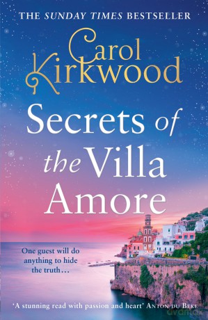 Secrets of the Villa Amore: the brand new, romantic blockbuster for 2024 from the Sunday Times bestseller - Carol Kirkwood [KSIĄŻKA]