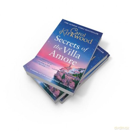 Secrets of the Villa Amore: the brand new, romantic blockbuster for 2024 from the Sunday Times bestseller - Carol Kirkwood [KSIĄŻKA]