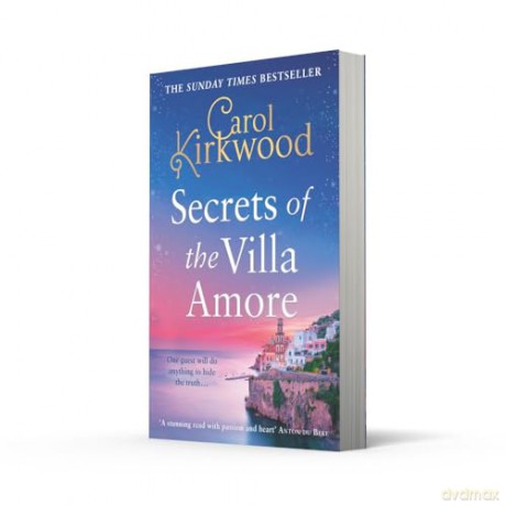 Secrets of the Villa Amore: the brand new, romantic blockbuster for 2024 from the Sunday Times bestseller - Carol Kirkwood [KSIĄŻKA]