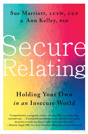 Secure Relating: Holding Your Own in an Insecure World - Marriott Sue [KSIĄŻKA]