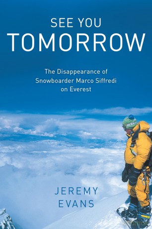 See You Tomorrow: The Disappearance of Snowboarder Marco Siffredi on Everest - Jeremy Evans [KSIĄŻKA]