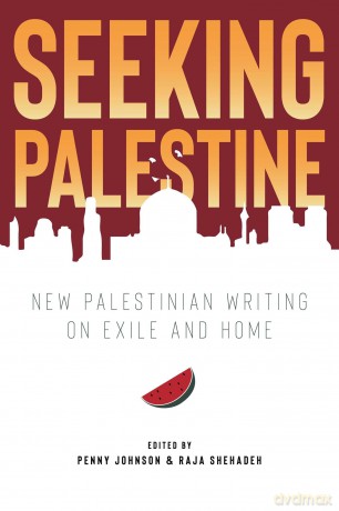 Seeking Palestine: New Palestinian Writing on Exile and Home - Penny Johnson [KSIĄŻKA]