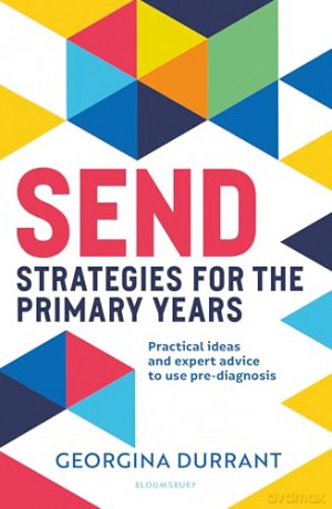 SEND Strategies for the Primary Years: Practical ideas and expert advice to use pre-diagnosis - Georgina Durrant [KSIĄŻKA]