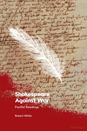 Shakespeare Against War: Pacifist Readings - White Robert [KSIĄŻKA]