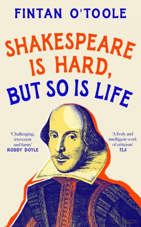 Shakespeare is Hard, but so is Life - Fintan O'toole [KSIĄŻKA]
