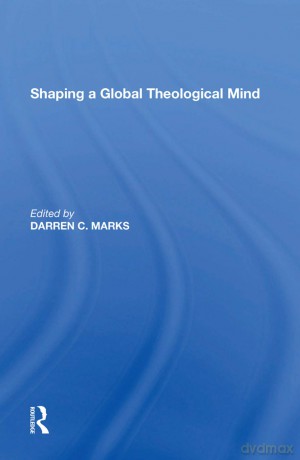 Shaping a Global Theological Mind [KSIĄŻKA]