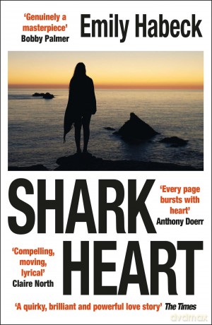 Shark Heart: 'A fantastical, original and beautifully written novel' ANTHONY DOERR - Emily Habeck [KSIĄŻKA]