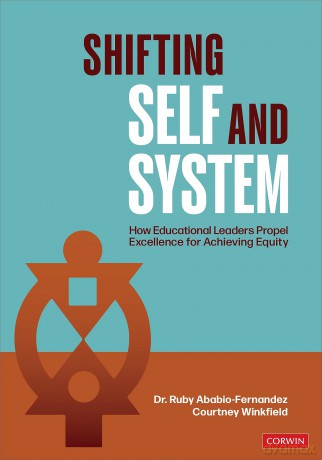 Shifting Self and System: How Educational Leaders Propel Excellence for Achieving Equity - Ababio-Fernandez Ru [KSIĄŻKA]