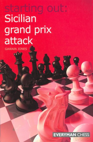 Sicilian Grand Prix Attack (Starting Out Series) - Gawain Jones [KSIĄŻKA]