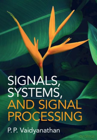 Signals, Systems, and Signal Processing - P. P. Vaidyanathan [KSIĄŻKA]
