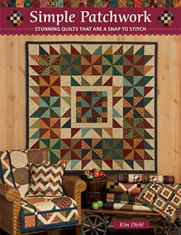 Simple Patchwork: Stunning Quilts That Are a Snap to Stitch - Kim Diehl [KSIĄŻKA]