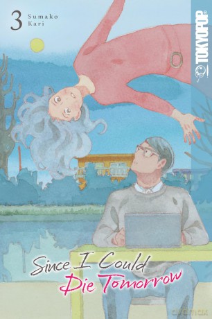 Since I Could Die Tomorrow, Volume 3 - Sumako Kari [KOMIKS]