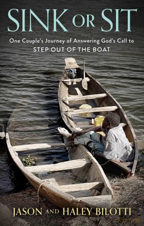 Sink or Sit: One Couple's Journey of Answering God's Call to Step Out of the Boat - Jason Bilotti [KSIĄŻKA]