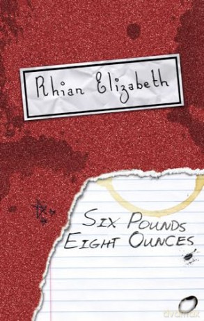 Six Pounds Eight Ounces - Rhian Elizabeth [KSIĄŻKA]