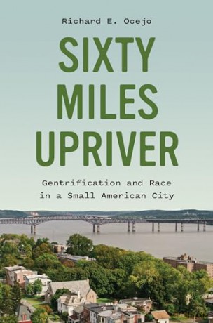 Sixty Miles Upriver - Richard E. Ocejo [KSIĄŻKA]