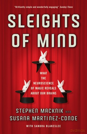 SLEIGHTS OF MIND: What the neuroscience of magic reveals about our brains - Stephen L Macknik [KSIĄŻKA]