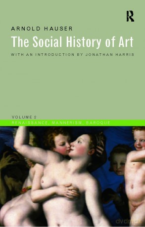 Social History of Art, Volume 2: Renaissance, Mannerism, Baroque: 02 (Social History of Art (Routledge)) - Arnold Hauser [KSIĄŻKA]