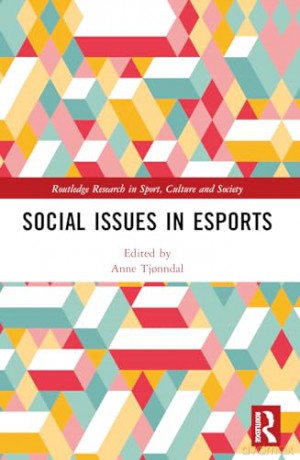 Social Issues in Esports (Routledge Research in Sport, Culture and Society) - Tj Nndal Anne [KSIĄŻKA]