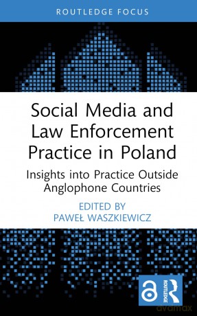 Social Media and Law Enforcement Practice in Poland: Insights into Practice Outside Anglophone Countries (Routledge Studies in Crime, Culture and Media) - Waszkiewicz Pawe [KSIĄŻKA]