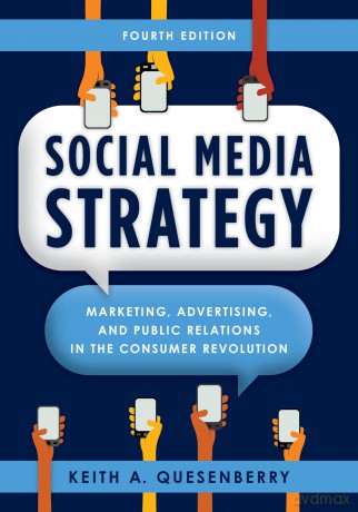 Social Media Strategy: Marketing, Advertising, and Public Relations in the Consumer Revolution - Keith Quesenberry [KSIĄŻKA]