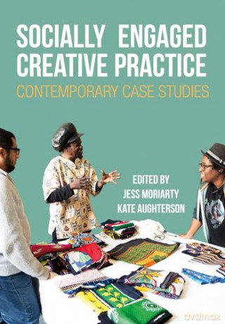 Socially Engaged Creative Practice: Contemporary Case Studies (Performance and Communities) - Jess Moriarty [KSIĄŻKA]