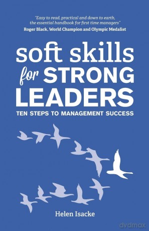 Soft Skills for Strong Leaders: Ten Steps to Management Success - Helen Isacke [KSIĄŻKA]