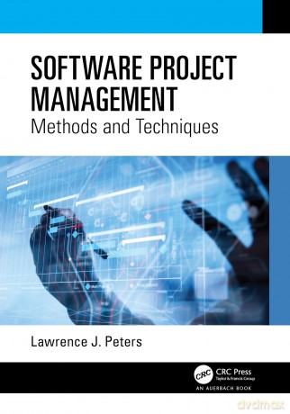 Software Project Management: Methods and Techniques - Lawrence Peters [KSIĄŻKA]