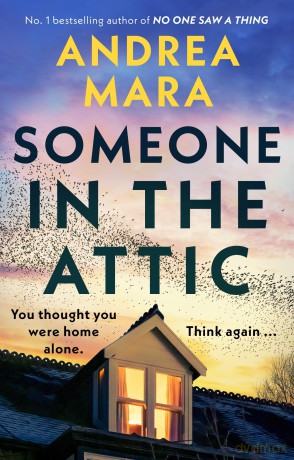 Someone in the Attic: The gripping new release from the Sunday Times bestselling psychological thriller writer - Andrea Mara [KSIĄŻKA]