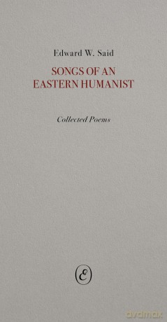 Songs of an Eastern Humanist: Collected Poems - Edward Said [KSIĄŻKA]