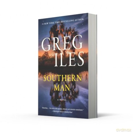 Southern Man: The explosive new crime thriller from the author of the Natchez Burning trilogy - Greg Iles [KSIĄŻKA]