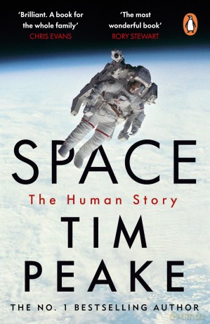 Space: A thrilling human history by Britain's beloved astronaut Tim Peake - Tim Peake [KSIĄŻKA]