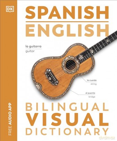 Spanish English Bilingual Visual Dictionary (DK Bilingual Visual Dictionaries) - Dk [KSIĄŻKA]