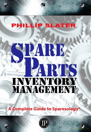 Spare Parts Inventory Management: A Complete Guide To Sparesology [KSIĄŻKA]