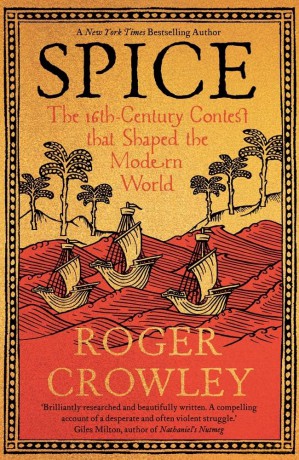 Spice: The 16th-Century Contest that Shaped the Modern World - Roger Crowley [KSIĄŻKA]