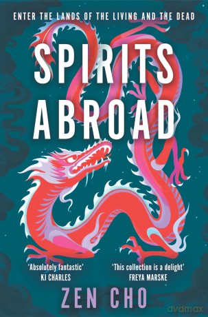 Spirits Abroad: This award-winning collection, inspired by Asian myths and folklore, will entertain and delight - Zen Cho [KSIĄŻKA]